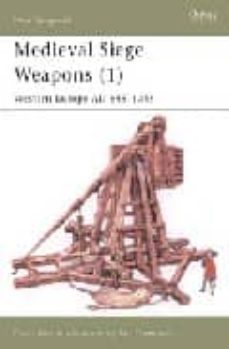 medieval siege weapons (vol. 1): western europe ad 585-1385-9781841762357