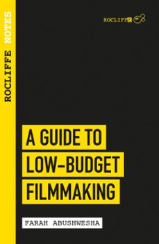 rocliffe notes - a guide to low-budget filmmaking (ebook)-farah abushwesha-9781843449157