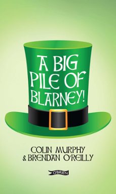 a big pile of blarney (ebook)-colin murphy-brendan o'reilly-9781847179357
