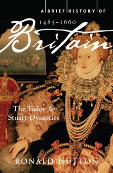 a brief history of britain 1485-1660 (ebook)-ronald hutton-9781849012157
