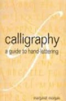 calligraphy: a guide to hand-lettering-margaret morgan-9781859746257