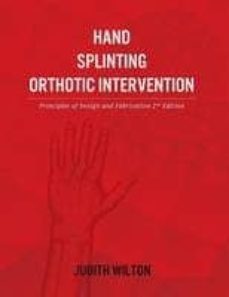 hand splinting / orthotic intervention: principles of design and fabrication (2nd ed.)-judith wilton-9781925086157