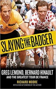 slaying the badger: greg lemond, bernard hinault, and the greatest tour de france-9781937715557