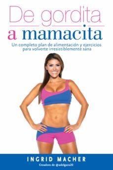 de gordita a mamacita (ebook)-ingrid macher-9781945540257