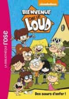 bienvenue chez les loud . volume 1  des soeurs d enfer !-9782017048657