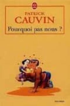 pourquoi pas nous?-patrick cauvin-9782253031857