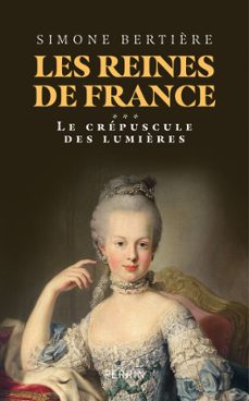 les reines de france - volume 3 le crepuscule deslumières (ebook)-simone bertiere-9782262109257