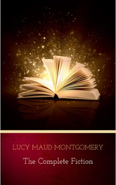 lucy maud montgomery (the complete fiction) (ebook)-lucy maud montgomery-9782291050957