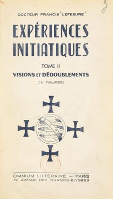 experiences initiatiques (2). visions et dedoublements (ebook)-francis lefebure-9782307334057