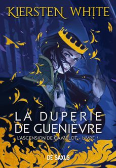 la duperie de guenièvre (ebook) - l'ascension de camelot - tome 01 (ebook)-kiersten white-9782378760557