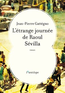 l'etrange journee de raoul sevilla (ebook)-jean pierre gattegno-9782379511257