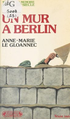 un mur à berlin : 1961 (ebook)-anne-marie le gloannec-9782402370257