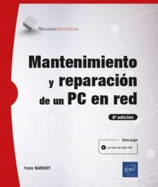 mantenimiento y reparación de un pc en red (6ª edición)-yann bardot-9782409026157