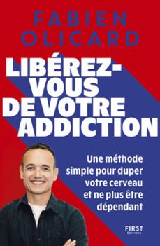 liberez-vous de votre addiction - une methode simple pour duper votre cerveau et ne plus etre dependant (ebook)-fabien olicard-9782412106457