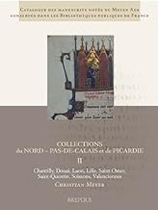 collection du nord pas-de-calais et de picardie - tome ii, chantilly, douai, laon, lille, saint-omer, saint-quentin,-9782503567457