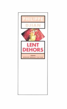 lent dehors-philippe djian-9782700704457