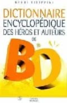 dictionnaire encyclopedique des heros et auteurs de bd-henri filippini-9782723427357