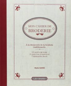 mon cahier de broderie : a la decouverte de la broderie traditionnelle-9782756510057