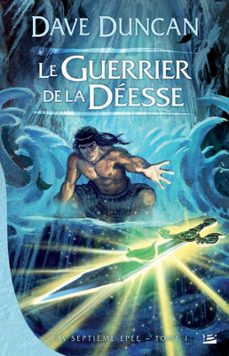 la septième epee, t1 : le guerrier de la deesse (ebook)-dave duncan-9782820502957