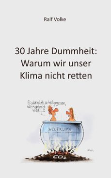 30 jahre dummheit: warum wir unser klima nicht retten-ralf volke-9783739233857