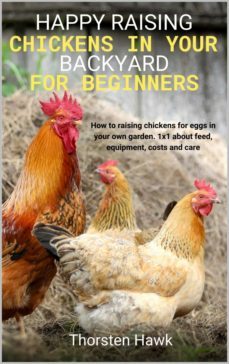 happy raising chickens in your backyard for beginners (ebook)-thorsten hawk-9783754937457