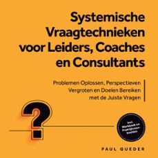 systemische vraagtechnieken voor leiders, coaches en consultants: problemen oplossen, perspectieven vergroten en doelen bereiken met de juiste vragen - inclusief werkboek en praktijkvoorbeelden (audiolibro)-paul queder-9783757635657