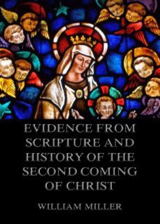 evidence from scripture and history of the second coming of christ (ebook)-william miller-9783849645557