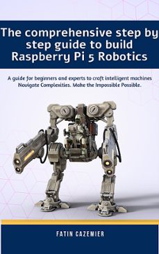 the comprehensive guide to build raspberry pi 5 robotics (ebook)-fatin cazemier-9783989835757