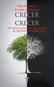 crecer o no crecer. del estancamiento estabilizador al nuevo desarrollo (ebook)-9786071127457