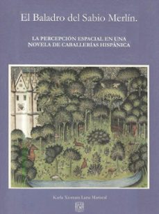 el baladro del sabio merlin. la percepcion espacial en una novela de caballerias hispanica (ebook)-karla xiomara luna mariscal-9786073093057