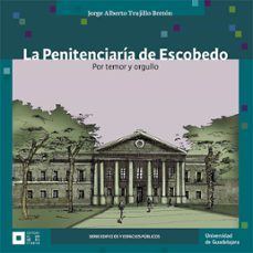 la penitenciaria de escobedo (ebook)-jorge alberto trujillo bretón-jorge enrique fregoso torres-9786074503357