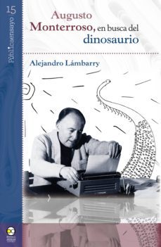 augusto monterroso, en busca del dinosaurio (ebook)-alejandro lambarry-9786078636457