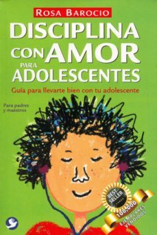 disciplina con amor para adolescentes: guia para llevarte bien con tu adolescente-rosa barocio-9786079346157