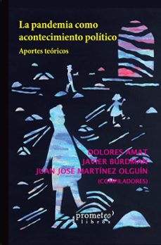 la pandemia como acontecimiento politico (ebook)-dolores amat-javier burdman-juan josé martínez olguín-9786316604057