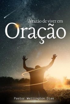 a razo de viver em oraço (ebook)-pastor wellington dias-9786501331157