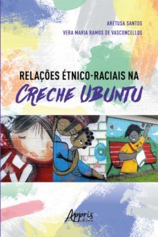 relaçes etnico-raciais na creche ubuntu (ebook)-aretusa santos-vera maria ramos de vasconcellos-9786525009957