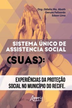 sistema único de assistência social: experiências da proteção social no município do recife (ebook)-edistia maria abath-geruza felizardo-edson lima-9786525014357