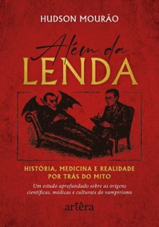 alem da lenda: historia, medicina e realidade por tras do mito  um estudo aprofundado sobre as origens cientificas, medicas e culturais do vampirismo (ebook)-hudson mourão-9786525098357