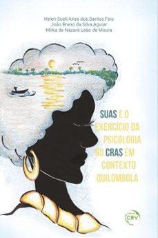 suas e o exercicio da psicologia no cras em contexto quilombola (ebook)-helen sueli aires dos santos feio-joão breno da silva aguiar-milka de nazaré leão de moura-9786525143057