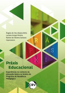 praxis educacional (ebook)-ângela do céu ubaiara brito-luciano araujo pereira-ramon de oliveira santana-9786525174457