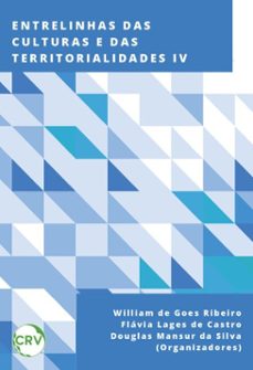 entrelinhas das culturas e das territorialidades iv (ebook)-william de goes ribeiro-flávia lages de castro-douglas mansur da silva-9786525179957