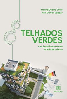 telhados verdes: e os benefícios ao meio ambiente urbano (ebook)-moana duarte sutilo-karl kristian bagger-9786525238357