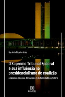 o supremo tribunal federal e sua influencia no presidencialismo de coalizo (ebook)-daniella ribeiro maia-9786525242057