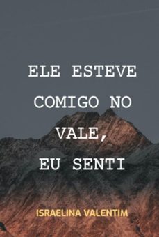 ele esteve comigo no vale, eu senti (ebook)-israelina valentim-9786526634257