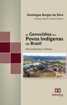 os genocidios dos povos indigenas no brasil (ebook)-domingos borges da silva-9786527057857