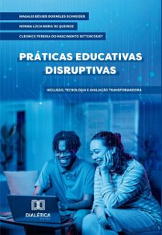 práticas educativas disruptivas-magalis bésser dorneles schneider-lúcia neris de queiroz-cleonice pereira do nascimento bittencourt-9786527076957