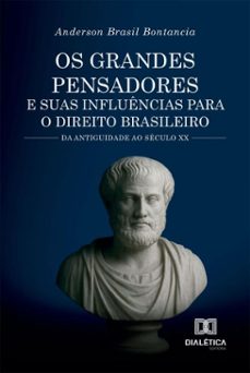 os grandes pensadores e suas influencias para o direito brasileiro (ebook)-anderson brasil bontancia-9786527085157