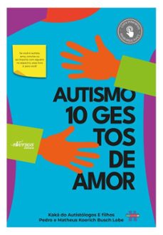 autismo: 10 gestos de amor (ebook)-kaká do autistólogos-pedro koerich busch lobe-matheus koerich busch lobe-9786553150157