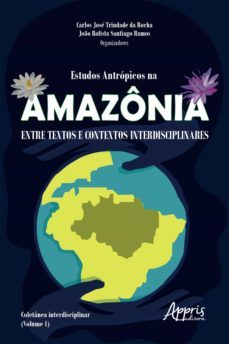 estudos antropicos na amazonia: entre textos e contextos interdisciplinares; (ebook)-carlos jose trindade da rocha-joao batista santiago ramos-9786555235357