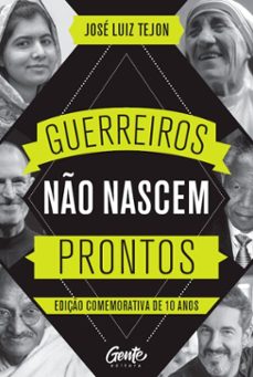 guerreiros no nascem prontos - ediço comemorativa 10 anos (ebook)-josé luiz tejon-9786555447057